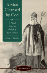 A Man Cleansed By God: A Novel Based On The Life Of Saint Patrick